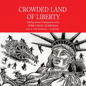 Crowded Land of Liberty: Solving America’s Immigration Crisis