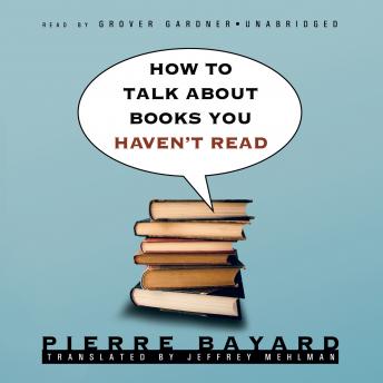 How to Talk about Books You Haven’t Read