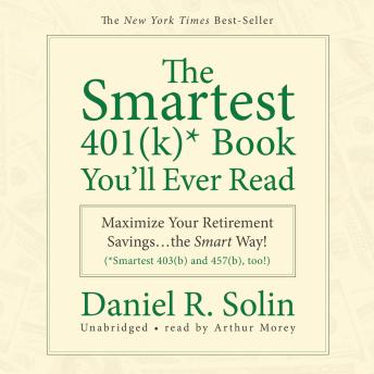 The Smartest 401(k) Book You’ll Ever Read: Maximize Your Retirement Savings…the Smart Way!