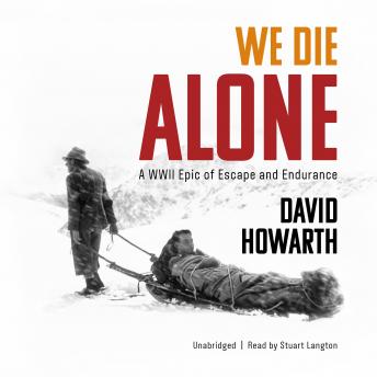 Download We Die Alone: A WWII Epic of Escape and Endurance by David Howarth