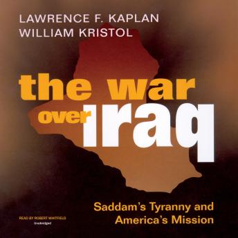 Download War over Iraq: Saddam’s Tyranny and America’s Mission by Lawrence F. Kaplan, William Kristol