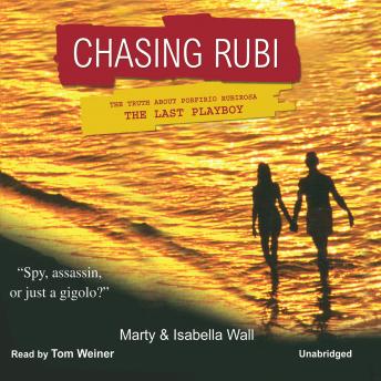 Chasing Rubi: The Truth about Porfirio Rubirosa, the Last Playboy
