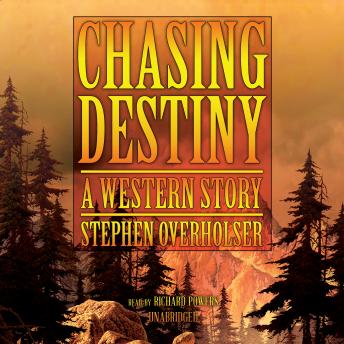 Chasing Destiny: A Western Story, Stephen Overholser
