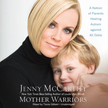 Mother Warriors: A Nation of Parents Healing Autism against All Odds