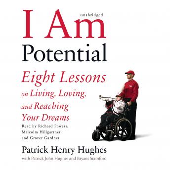 Listen Best Audiobooks General I am Potential: Eight Lessons on Living, Loving, and Reaching Your Dreams by Patrick Henry Hughes Audiobook Free General free audiobooks and podcast