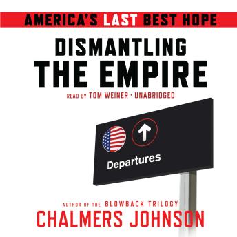 Dismantling the Empire: America’s Last Best Hope