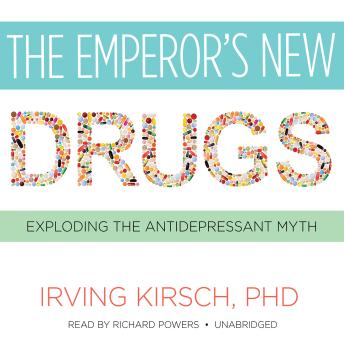 The Emperor’s New Drugs: Exploding the Antidepressant Myth