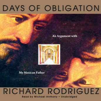 Days of Obligation: An Argument with My Mexican Father