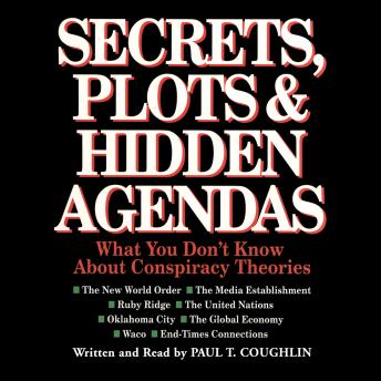 Secrets, Plots, and Hidden Agendas: What You Don’t Know about Conspiracy Theories