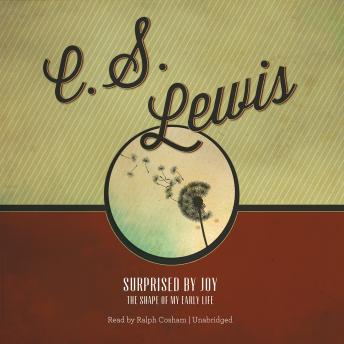 Surprised by Joy: The Shape of My Early Life, C.S. Lewis