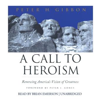 A Call to Heroism: Renewing America’s Vision of Greatness