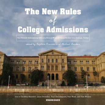 The New Rules of College Admissions: Ten Former Admissions Officers Reveal What It Takes to Get into College Today