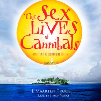 Download Sex Lives of Cannibals: Adrift in the Equatorial Pacific by J. Maarten Troost