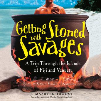 Getting Stoned with Savages: A Trip through the Islands of Fiji and Vanuatu