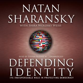 Defending Identity: Its Indispensable Role in Defending Democracy, Shira Weiss Wolosky, Natan Sharansky