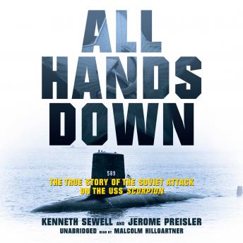 Download All Hands Down: The True Story of the Soviet Attack on the USS Scorpion by Jerome Preisler, Kenneth Sewell