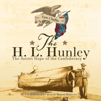 Download H. L. Hunley: The Secret Hope of the Confederacy by Tom Chaffin