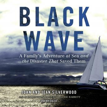 Black Wave: A Family’s Adventure at Sea and the Disaster That Saved Them