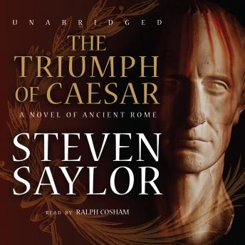 Triumph of Caesar: A Novel of Ancient Rome, Steven W. Saylor