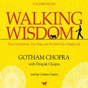 Walking Wisdom: Three Generations, Two Dogs, and the Search for a Happy Life