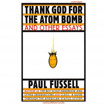 Download Thank God for the Atom Bomb and Other Essays by Paul Fussell