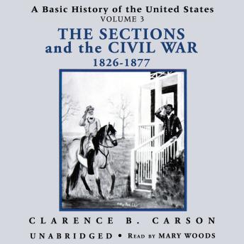 A Basic History of the United States, Vol. 3: The Sections and the Civil War, 1826–1877