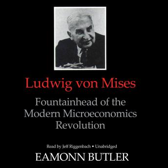 Ludwig von Mises: Fountainhead of the Modern Microeconomics Revolution sample.