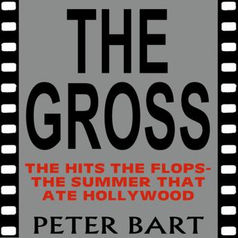 The Gross: The Hits, the Flops: The Summer That Ate Hollywood