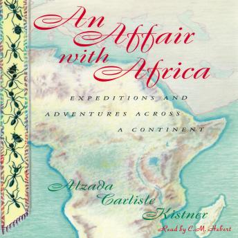 Download Affair with Africa: Expeditions and Adventures across a Continent by Alzada Carlisle Kistner