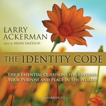 The Identity Code: The Eight Essential Questions for Finding Your Purpose and Place in the World
