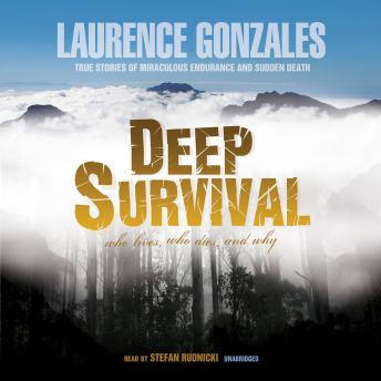 Download Deep Survival: Who Lives, Who Dies, and Why: True Stories of Miraculous Endurance and Sudden Death by Laurence Gonzales