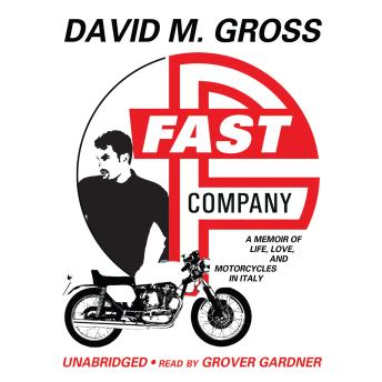 Fast Company: A Memoir of Life, Love, and Motorcycles in Italy