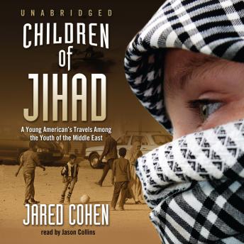 Children of Jihad: A Young American’s Travels among the Youth of the Middle East