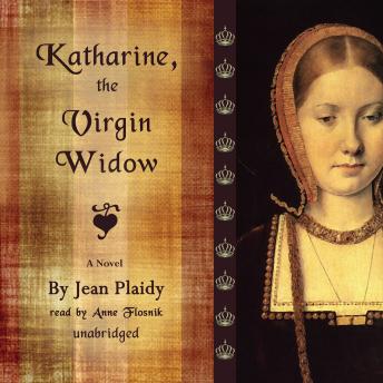 Katharine, the Virgin Widow: A Novel