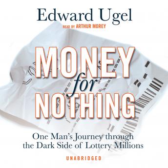 Money for Nothing: One Man's Journey through the Dark Side of Lottery Millions sample.