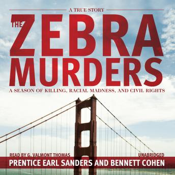Zebra Murders: A Season of Killing, Racial Madness, and Civil Rights, Bennett Cohen, Prentice Earl Saunders