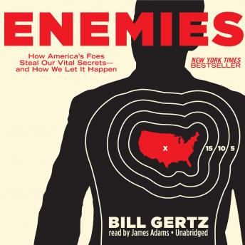 Enemies: How America’s Foes Steal Our Vital Secrets—and How We Let It Happen