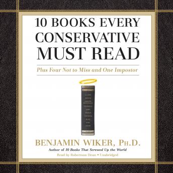 10 Books Every Conservative Must Read: Plus Four Not to Miss and One Imposter