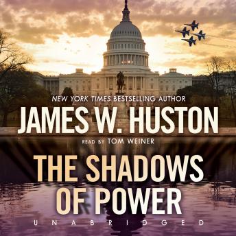 Shadows of Power, James W. Huston