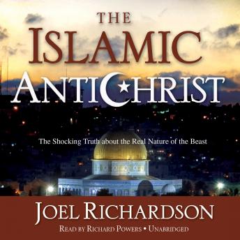 Download Islamic Antichrist: The Shocking Truth about the Real Nature of the Beast by Joel Richardson