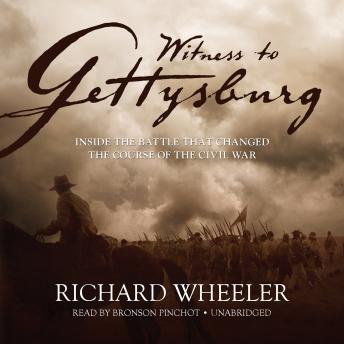 Download Witness to Gettysburg: Inside the Battle That Changed the Course of the Civil War by Richard S. Wheeler