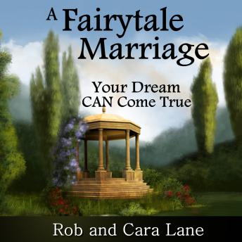 A Fairytale Marriage: Your Dream CAN Come True!
