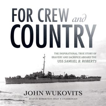 For Crew and Country: The Inspirational True Story of Bravery and Sacrifice aboard the USS Samuel B. Roberts