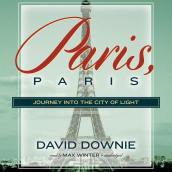 Paris, Paris: Journey into the City of Light