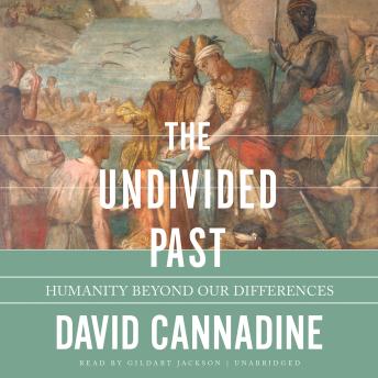 The Undivided Past: Humanity beyond Our Differences