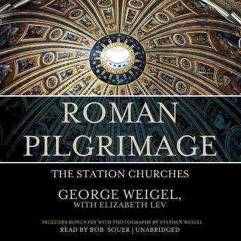 Roman Pilgrimage: The Station Churches, Audio book by George Weigel