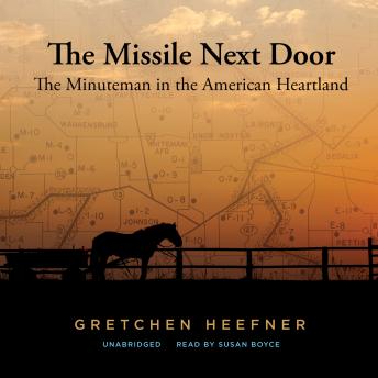 Download Missile Next Door: The Minuteman in the American Heartland by Gretchen Heefner