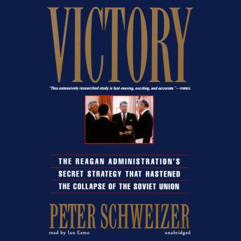 Victory: The Reagan Administration’s Secret Strategy That Hastened the Collapse of the Soviet Union