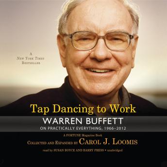 Tap Dancing to Work: Warren Buffett on Practically Everything, 1966–2012: A Fortune Magazine Book