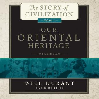 Download Our Oriental Heritage: A History of Civilization in Egypt and the Near East to the Death of Alexander, and in India, China, and Japan from the Beginning to Our Own Day, with by Will Durant